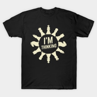 I'm Thinking Funny Chess Player Gift T-Shirt